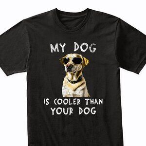 Labrador Retriever My Dog Is Cooler Than Your Dog Shirt